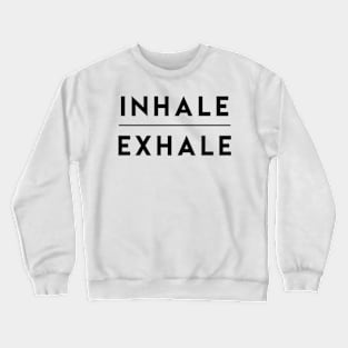 Inhale Exhale Breathe Crewneck Sweatshirt